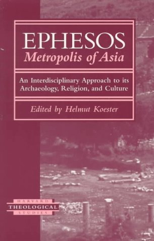 Stock image for Ephesos Metropolis of Asia: An Interdisciplinary Approach to Its Archaeology, Religion, and Culture (Harvard Theological Studies) for sale by ZBK Books