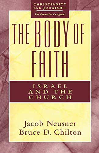 Imagen de archivo de The Body of Faith (Christianity and Judaism, the Formative Categories) a la venta por Magus Books Seattle