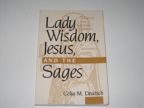 Beispielbild fr Lady Wisdom, Jesus, and the Sages : Metaphor and Social Context in Matthew's Gospel zum Verkauf von Better World Books: West