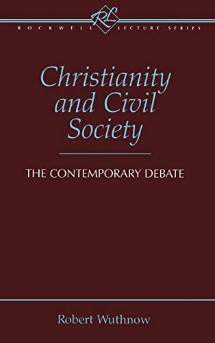 Beispielbild fr Christianity and Civil Society: The Contemporary Debate (Rockwell Lecture Series) zum Verkauf von Wonder Book