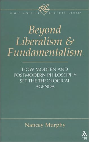 Imagen de archivo de Beyond Liberalism and Fundamentalism: How Modern and Postmodern Philosophy Set the Theological Agenda (Rockwell Lecture Series) a la venta por Indiana Book Company