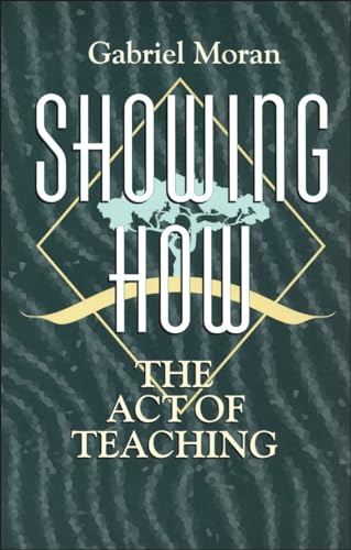 Imagen de archivo de Showing How : The Act of Teaching a la venta por Better World Books