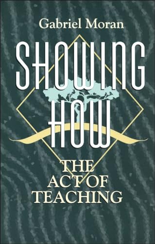 Imagen de archivo de Showing How: The Act of Teaching (Christian Mission and Modern Culture) a la venta por Open Books