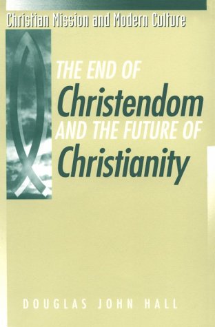 Stock image for The End of Christendom and the Future of Christianity for sale by Better World Books: West