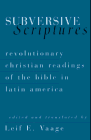 Stock image for Subversive Scriptures: Revolutionary Christian Readings of the Bible in Latin America for sale by ThriftBooks-Atlanta