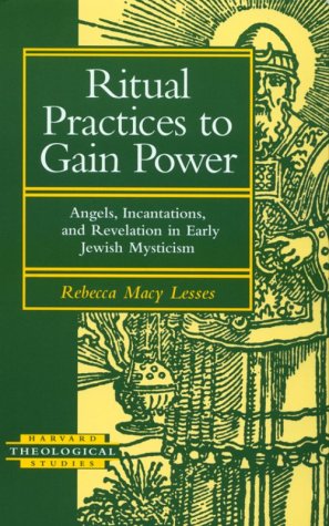 9781563382192: Ritual Practices to Gain Power: Angels, Incantations, and Revelation in Early Jewish Mysticism (Harvard Theological Studies)