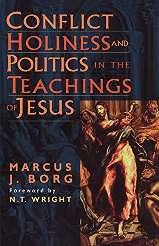 Conflict, Holiness, and Politics in the Teachings of Jesus - Marcus J. Borg