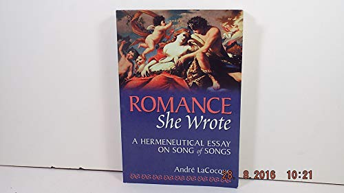 Romance, She Wrote: A Hermeneutical Essay on Song of Songs (9781563382338) by Lacocque, Andre