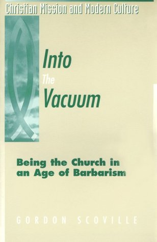 Stock image for Into the Vacuum: Being the Church in the Age of Barbarism (Christian Mission & Modern Culture) for sale by Hay-on-Wye Booksellers