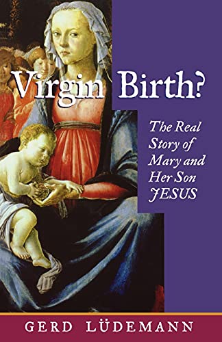 Imagen de archivo de Virgin Birth?: The Real Story of Mary and Her Son Jesus a la venta por Rye Berry Books