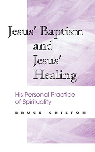 Beispielbild fr Jesus' Baptism and Jesus' Healing : His Personal Practice of Spirituality zum Verkauf von Better World Books