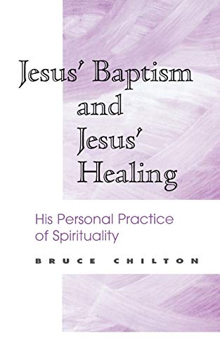 Stock image for Jesus' Baptism and Jesus' Healing: His Personal Practice of Spirituality for sale by books4u31