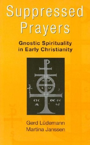 Beispielbild fr Suppressed Prayers : Gnostic Spirituality in Early Christianity zum Verkauf von Better World Books