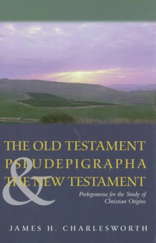 Stock image for The Old Testament Pseudepigrapha & the New Testament: Prolegomena for the Study of Christian Origins for sale by CSG Onlinebuch GMBH