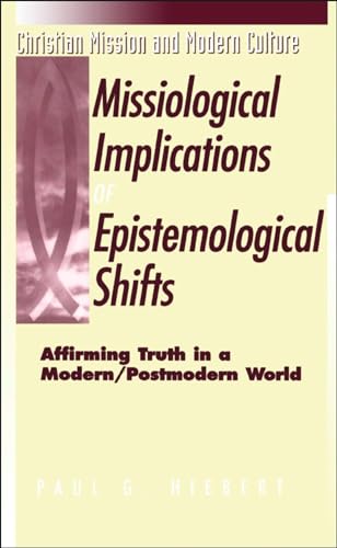 Beispielbild fr Missiological Implications of Epistemological Shifts: Affirming Truth in a Modern/Postmodern World (Christian Mission & Modern Culture) zum Verkauf von Regent College Bookstore