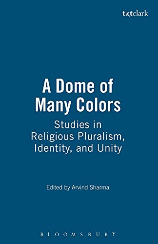 Beispielbild fr A Dome of Many Colors: Studies in Religious Pluralism, Identity, and Unity zum Verkauf von Kennys Bookshop and Art Galleries Ltd.