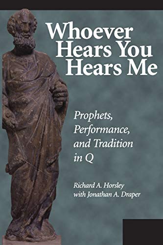 Beispielbild fr Whoever Hears You Hears Me: Prophets, Performance, and Tradition in Q zum Verkauf von SecondSale