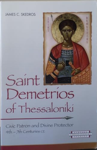 9781563382819: Saint Demetrios of Thessaloniki: Civic Patron and Divine Protector, 4Th-7Th Centuries Ce (Harvard Theological Studies)