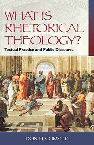 Stock image for What Is Rhetorical Theology?: Textual Practice and Public Discourse for sale by Kennys Bookstore
