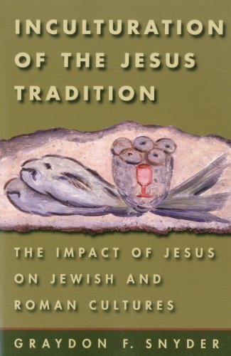 Inculturation of the Jesus Tradition: The Impact of Jesus on Jewish and Roman Cultures (9781563382956) by Snyder, Graydon F.