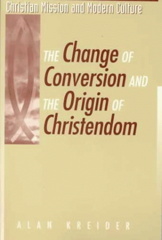 Imagen de archivo de The Change of Conversion and the Origin of Christendom (Christian Mission & Modern Culture) a la venta por SecondSale