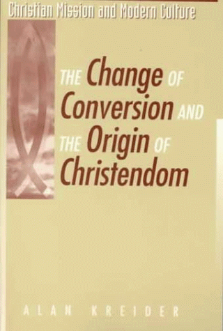 9781563382987: Change of Conversion and the Origin of Christendom (Christian Mission & Modern Culture S.)