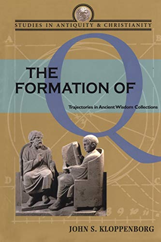 Beispielbild fr Formation of Q: Trajectories in Ancient Wisdom Collections (Studies In Antiquity & Christianity) zum Verkauf von Ergodebooks
