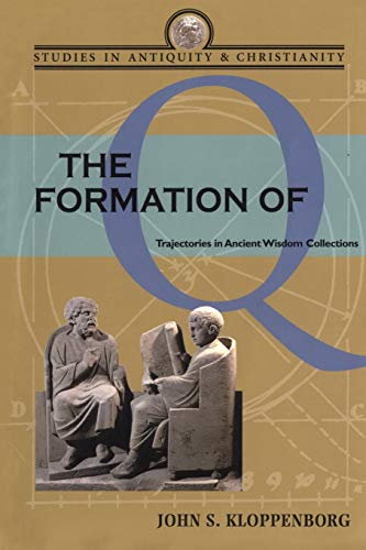 

The Formation of Q: Trajectories in Ancient Wisdom Collections (Studies in Antiquity & Christianity)