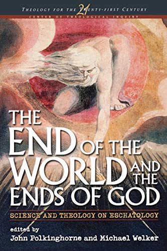 Imagen de archivo de The End of the World and the Ends of God: Science and Theology on Eschatology (Theology for the 21st Century) a la venta por New Legacy Books