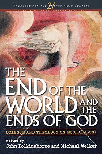 9781563383120: End of the World and the Ends of God: Science and Theology on Eschatology (Theology for the Twenty-First Century)