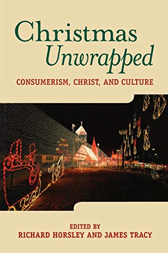 Imagen de archivo de Christmas Unwrapped: Consumerism, Christ, and Culture a la venta por More Than Words