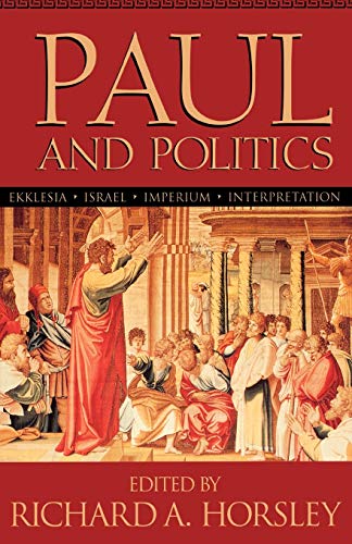 Beispielbild fr Paul and Politics : Ekklesia, Israel, Imperium, Interpretation zum Verkauf von Better World Books