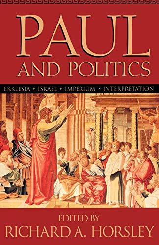 Paul and Politics: Ekklesia, Israel, Imperium, Interpretation