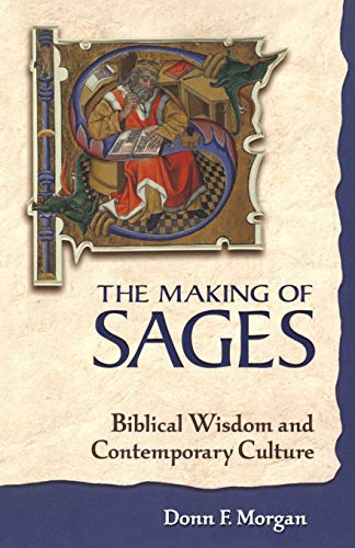 Beispielbild fr The Making of Sages Biblical Wisdom and Contemporary Culture zum Verkauf von Frenchboro Books