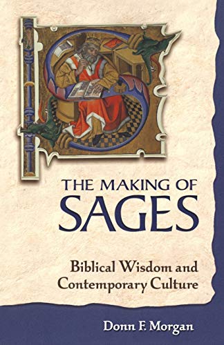 Imagen de archivo de The Making of Sages: Biblical Wisdom and Contemporary Culture a la venta por Wonder Book