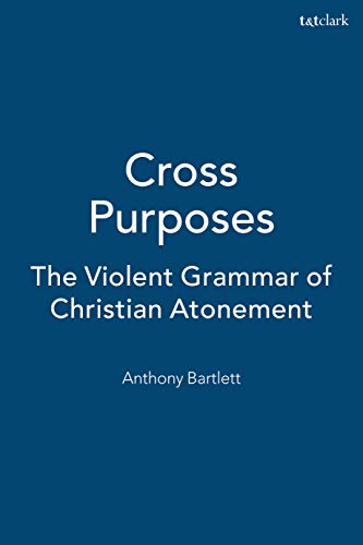 Beispielbild fr Cross Purposes: The Violent Grammar of Christian Atonement zum Verkauf von Ergodebooks