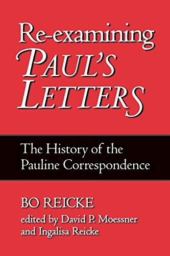 Re-examining Paul's Letters: The History of the Pauline Correspondence (9781563383502) by Reicke, Bo