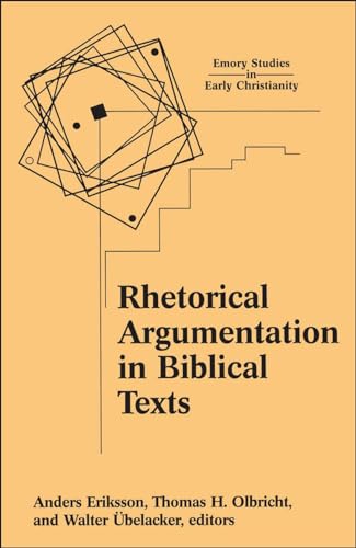 9781563383557: Rhetorical Argumentation in Biblical Texts: Essays from the Lund 2000 Conference (Emory Studies in Early Christianity)