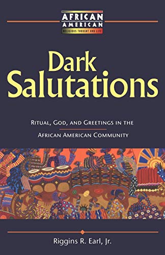 Stock image for Dark Salutations: Ritual, God, and Greetings in the African American Community (African American Religious Thought and Life) for sale by HPB-Red