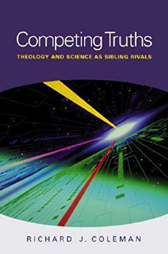 Beispielbild fr Competing Truths: Theology and Science as Sibling Rivals zum Verkauf von Powell's Bookstores Chicago, ABAA