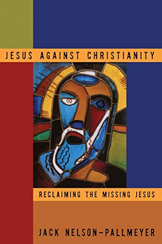 Stock image for Jesus Against Christianity: Reclaiming the Missing Jesus for sale by Rosario Beach Rare Books