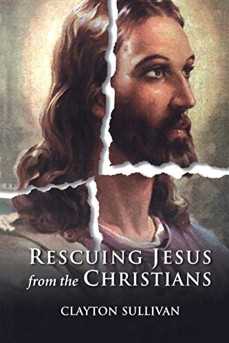 9781563383809: RESCUING JESUS FROM THE CHRISTIANS