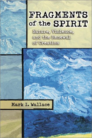 Beispielbild fr Fragments of the Spirit: Nature, Violence, and the Renewal of Creation zum Verkauf von ThriftBooks-Atlanta