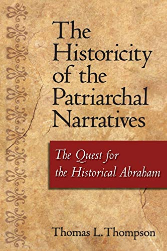 Stock image for The Historicity of the Patriarchal Narratives: The Quest for the Historical Abraham for sale by Chiron Media
