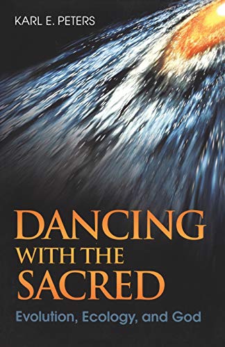 Stock image for Dancing With the Sacred: Evolution, Ecology, and God for sale by Pomfret Street Books