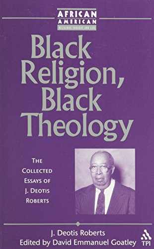 Stock image for Black Religion, Black Theology: The Collected Essays of J. Deotis Roberts (African American Religious Thought and Life) for sale by WorldofBooks