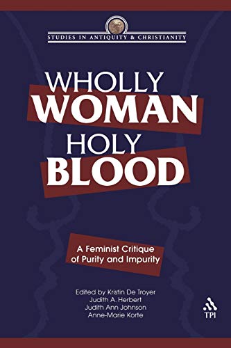 Imagen de archivo de Wholly Woman, Holy Blood: A Feminist Critique of Purity and Impurity (Studies in Antiquity & Christianity) a la venta por St Vincent de Paul of Lane County