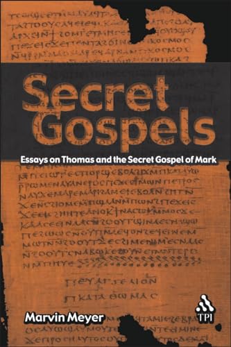 Secret Gospels: Essays on Thomas and the Secret Gospel of Mark (9781563384097) by Meyer, Marvin