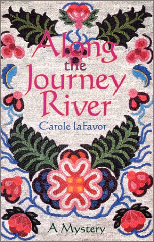 Along the Journey River: A Mystery - Carole Lafavor