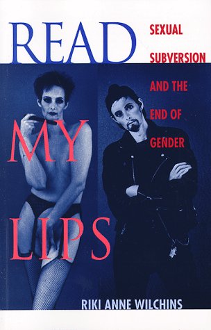 Stock image for Read My Lips: Sexual Subversion and the End of Gender for sale by Ergodebooks